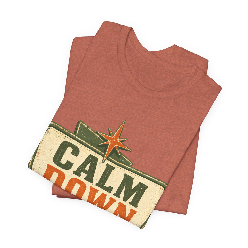 Calm Down Somewhere Else Unisex T-Shirt