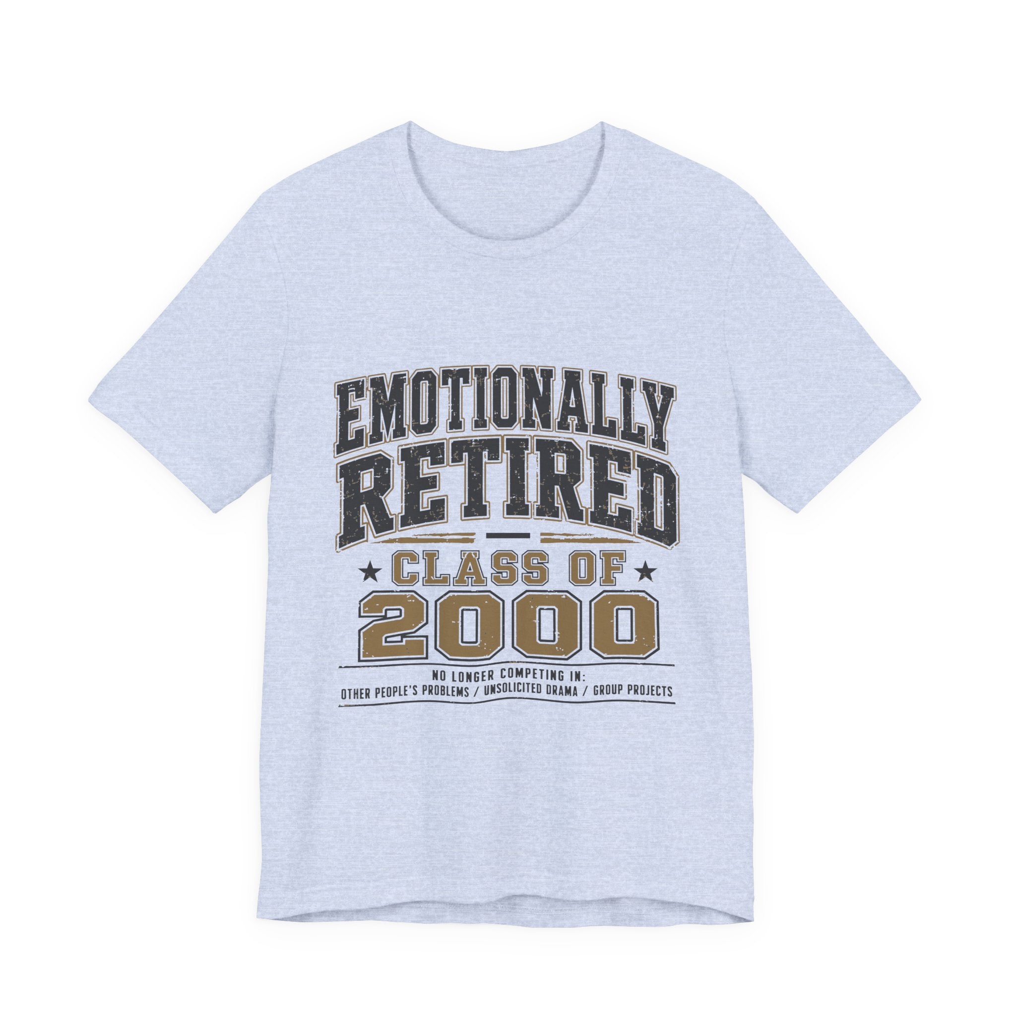 Emotionally Retired Class of 2000 Unisex T-Shirt