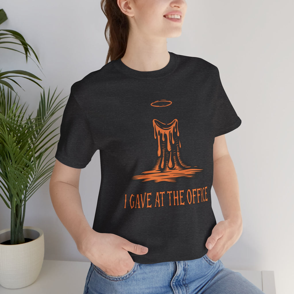 I Gave at the Office Tee