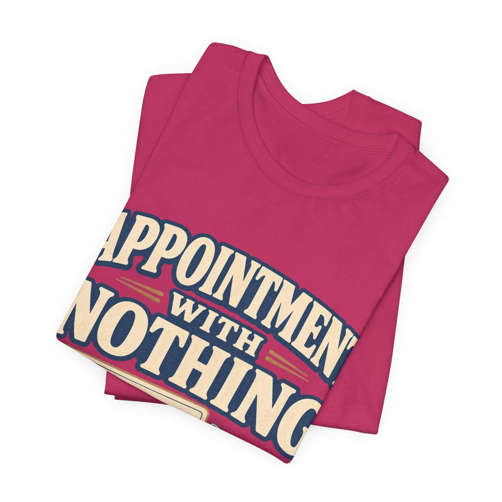 Appointment With Nothing Unisex T-Shirt
