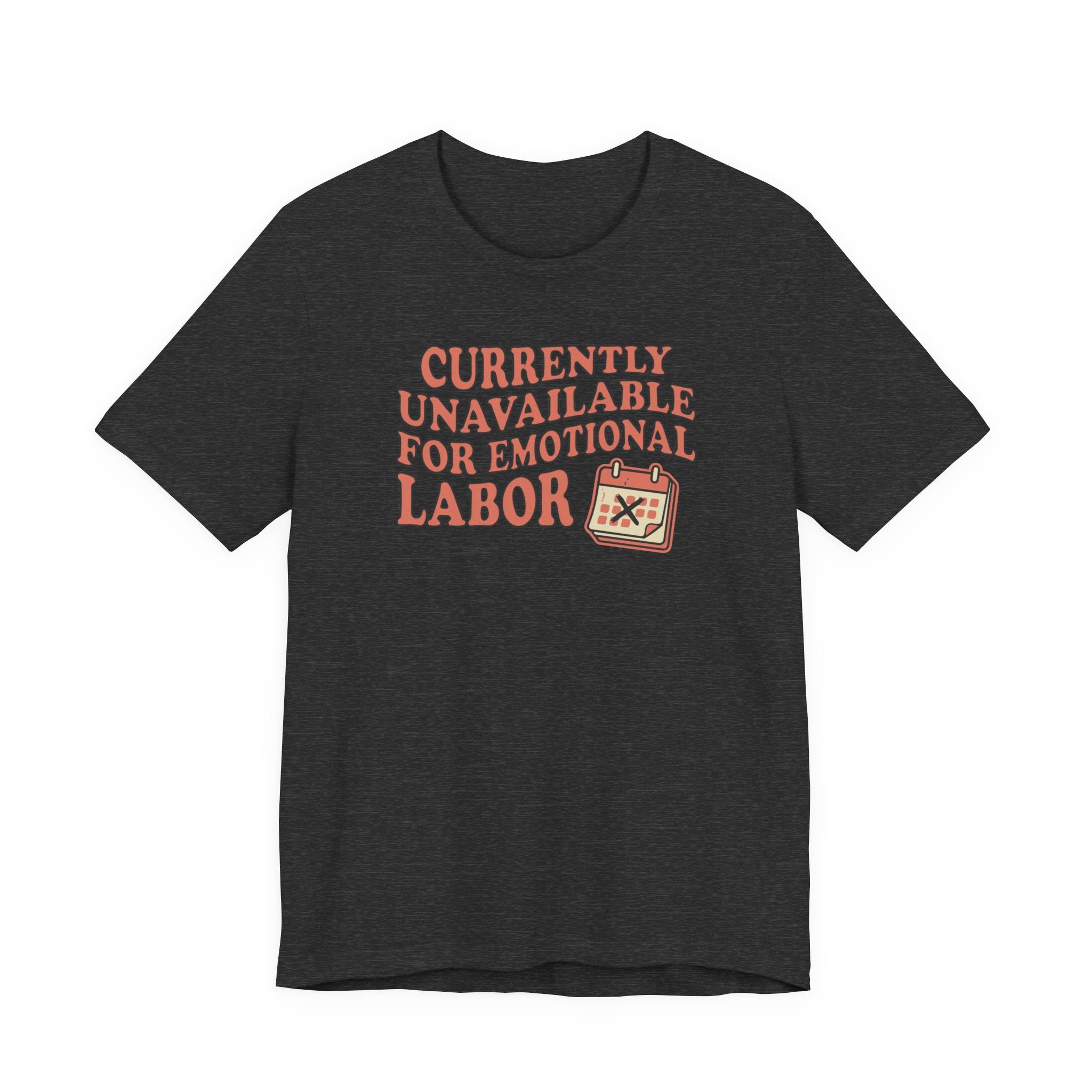 Currently Unavailable For Emotional Labor T-Shirt