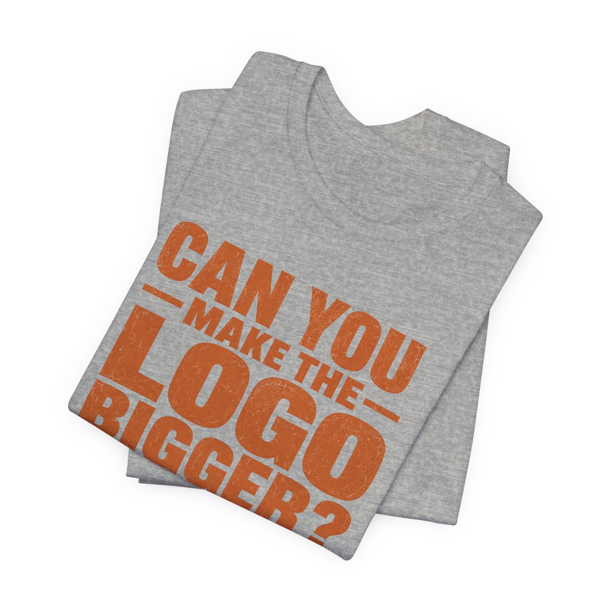 Can You Make the Logo Bigger? I Quit. Unisex T-Shirt