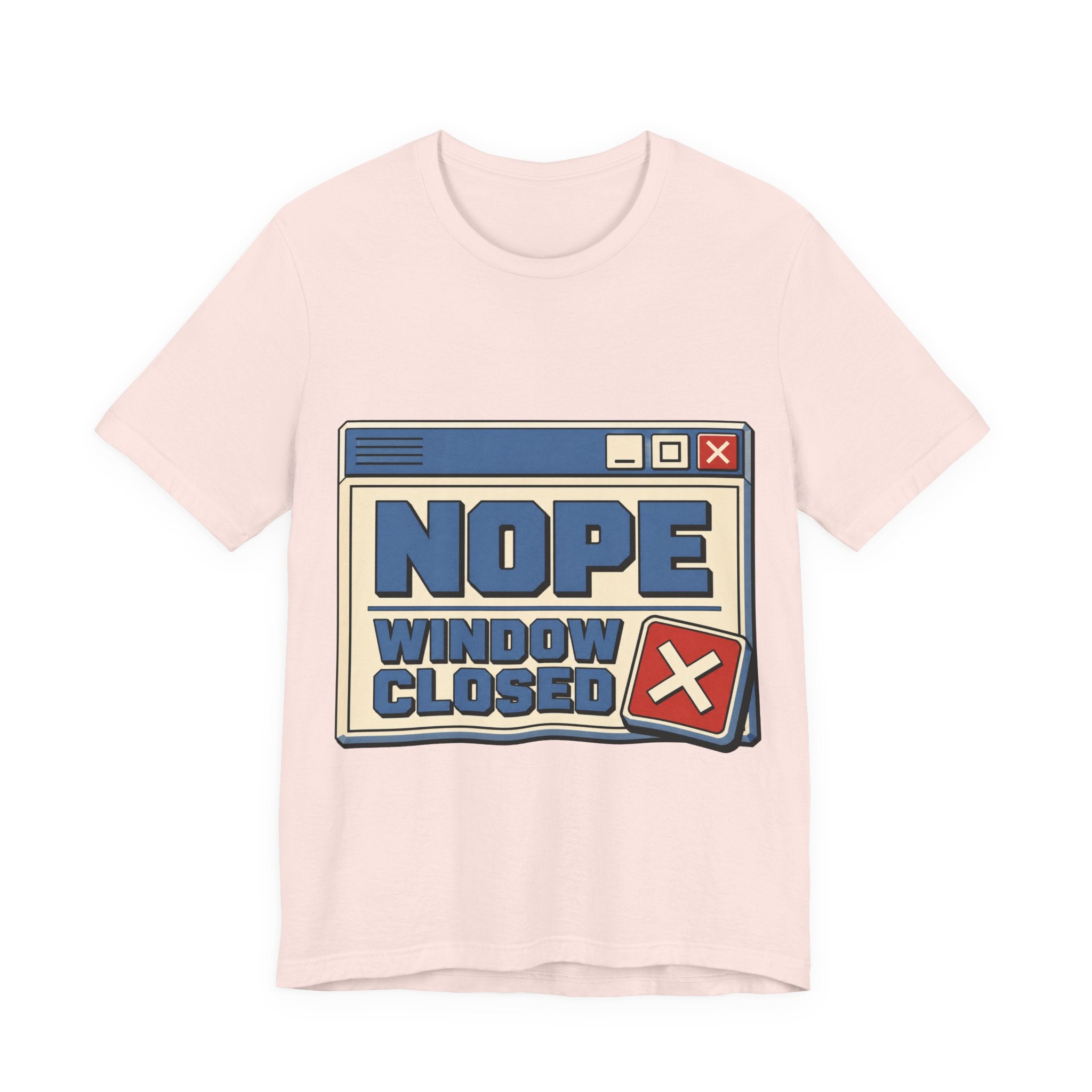 Nope Window Closed Unisex T-Shirt