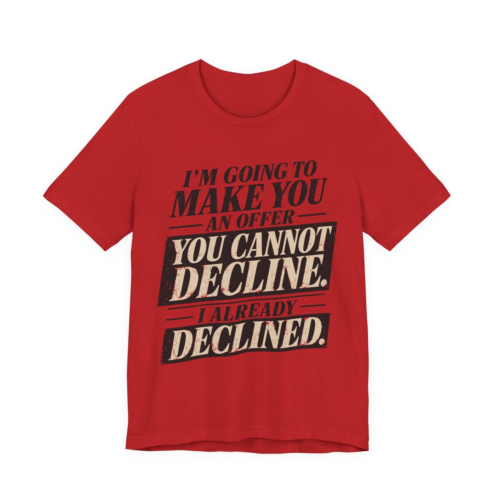 I Already Declined Unisex T-Shirt