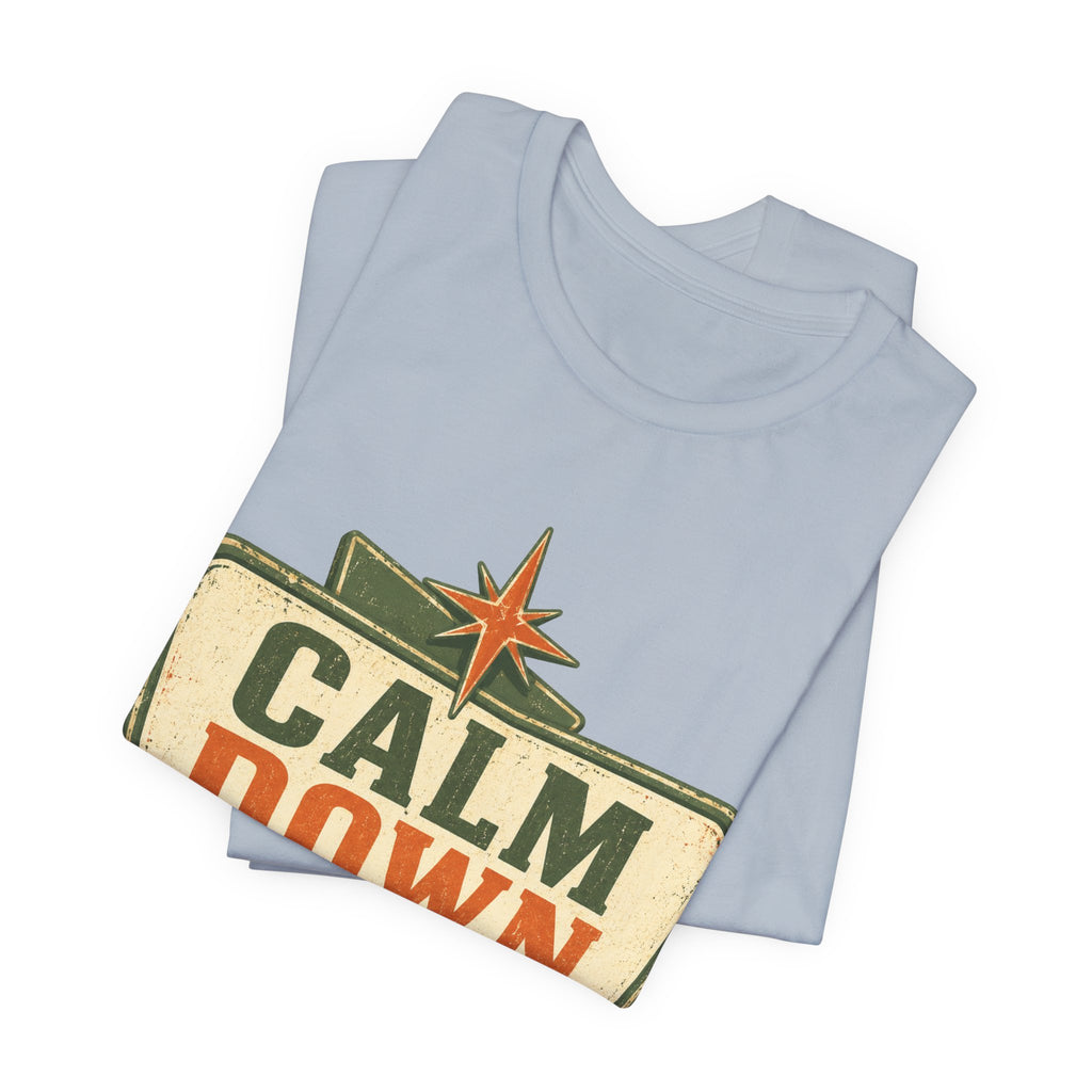 Calm Down Somewhere Else Unisex T-Shirt