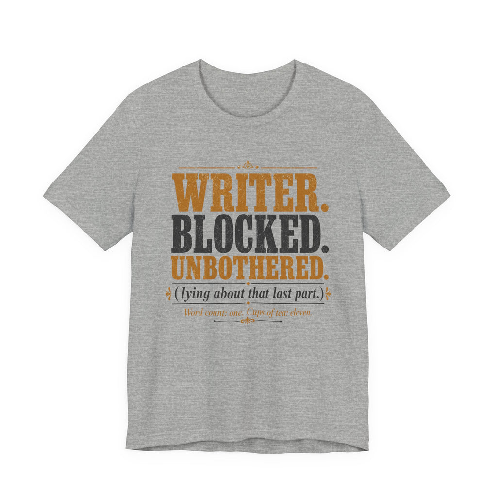 Writer. Blocked. Unbothered. Unisex T-Shirt