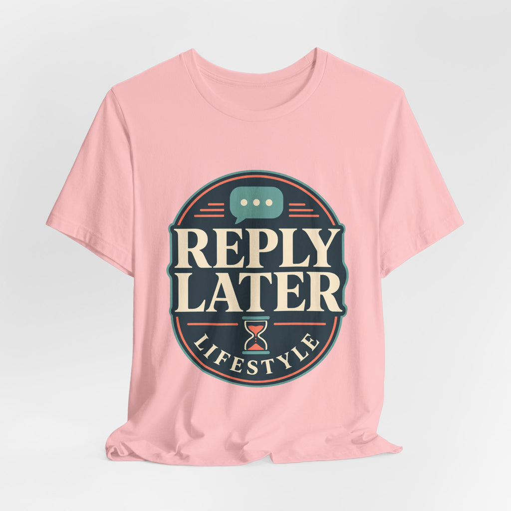 Reply Later Lifestyle Unisex T-Shirt