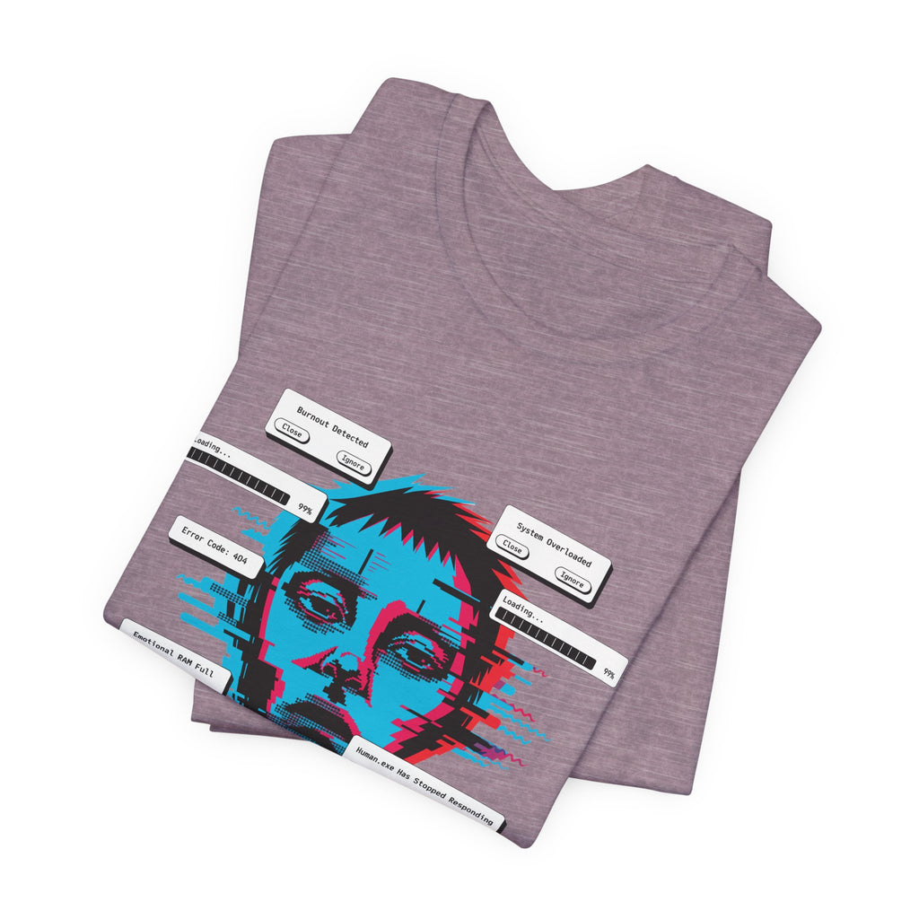 Human.exe Has Stopped Responding Unisex T-Shirt