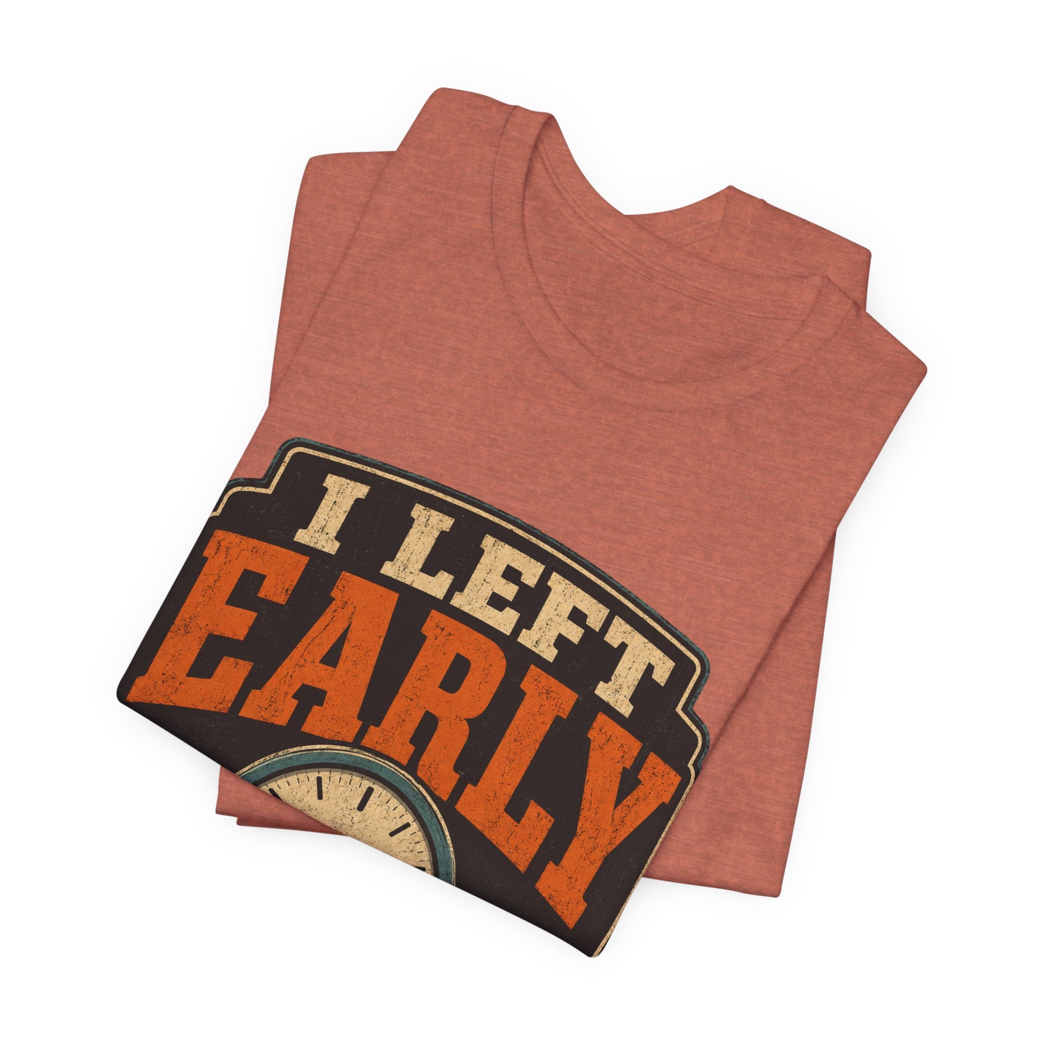 I Left Early Mentally Unisex T-Shirt