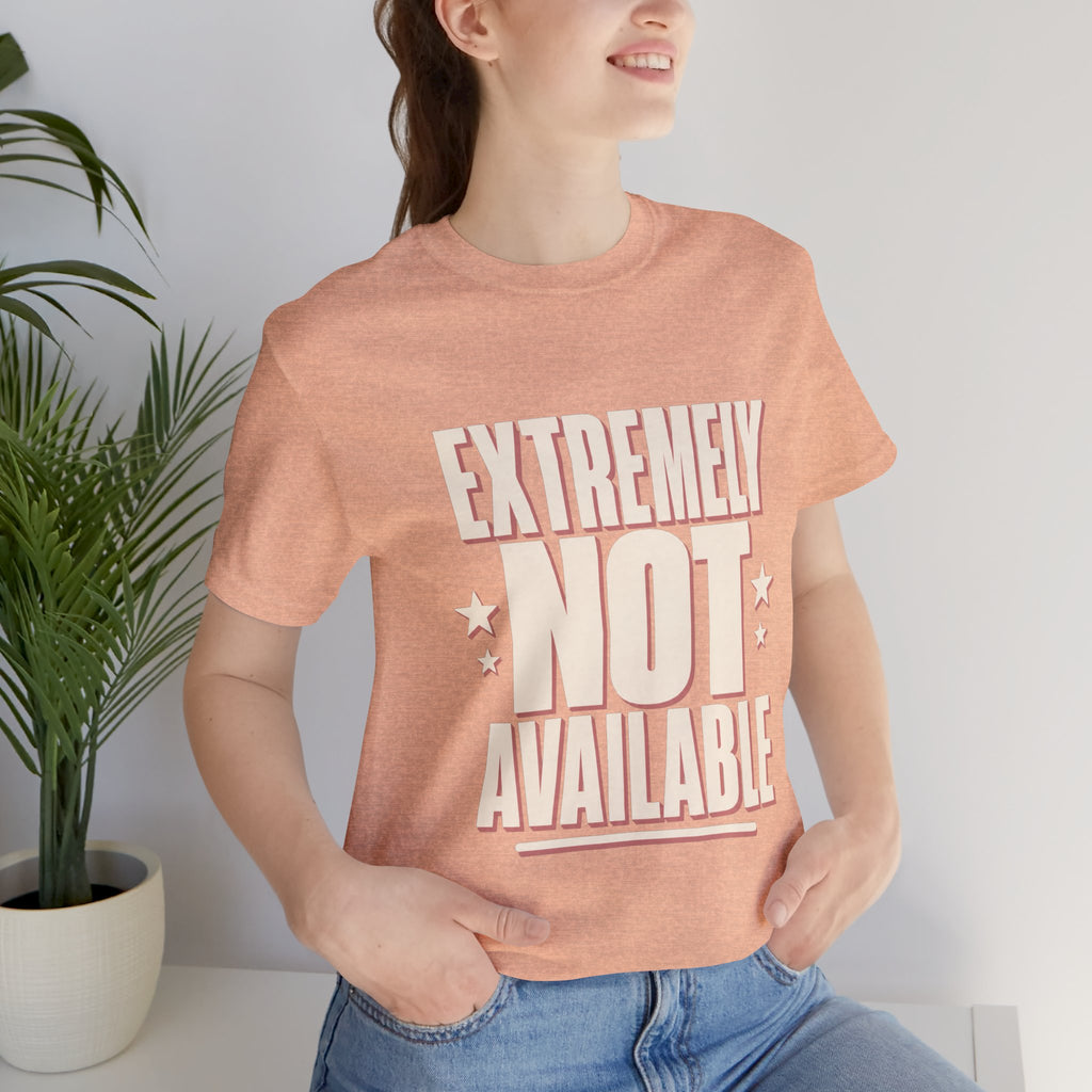 Extremely Not Available Unisex T-Shirt