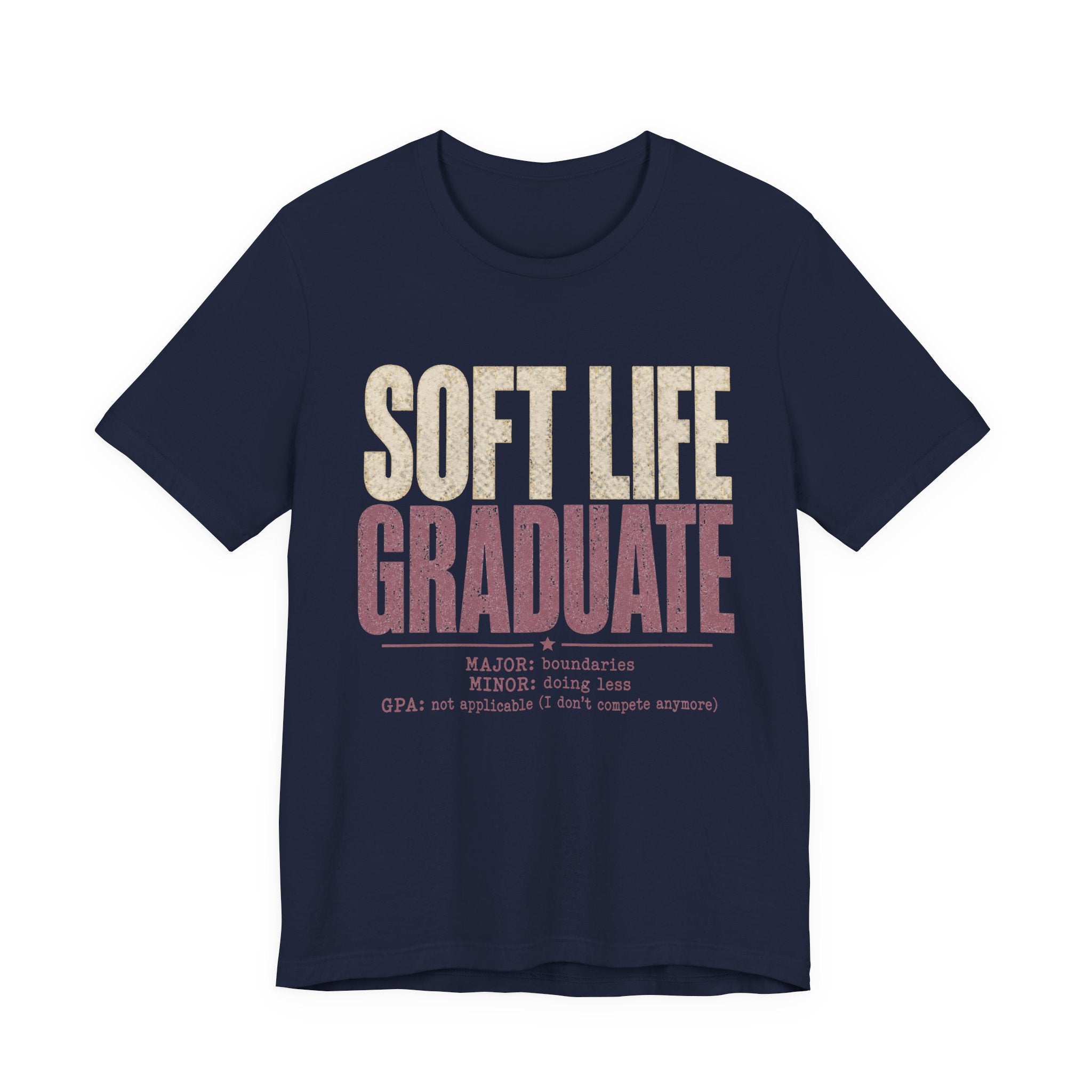 Soft Life Graduate Unisex T-Shirt