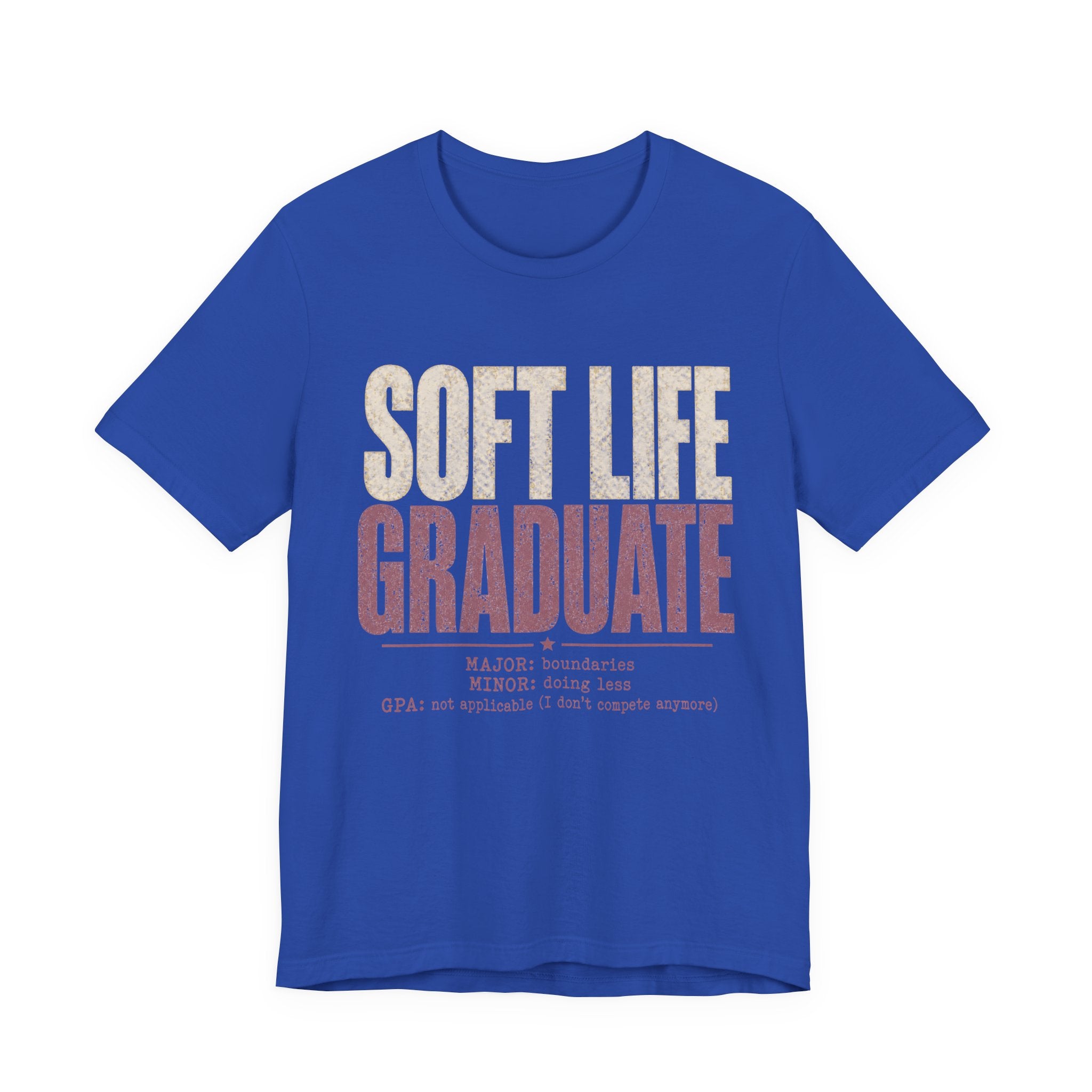 Soft Life Graduate Unisex T-Shirt
