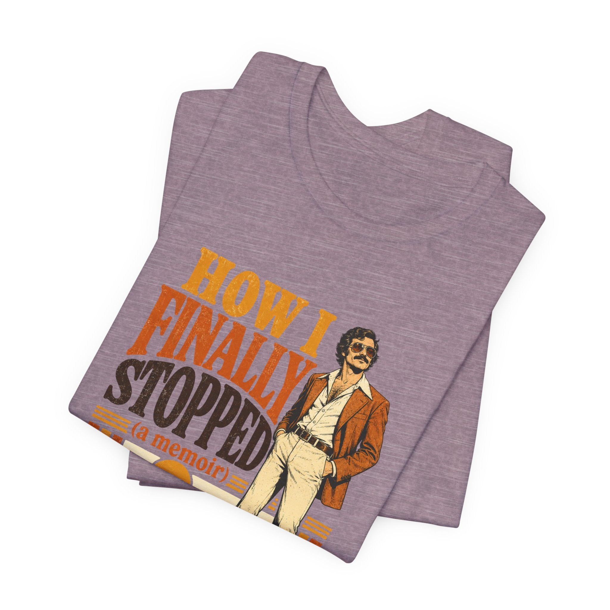 How I Finally Stopped A Memoir Unisex T-Shirt