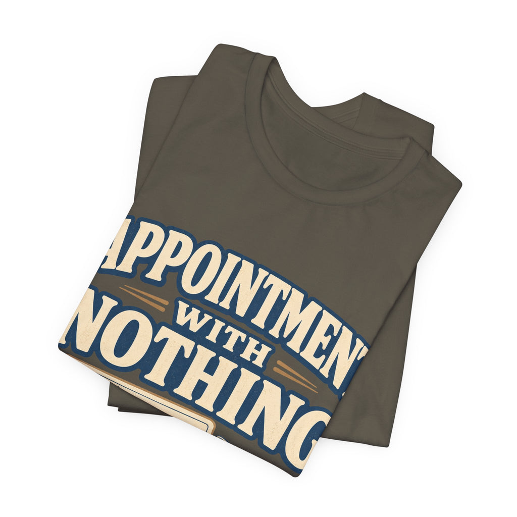 Appointment With Nothing Unisex T-Shirt
