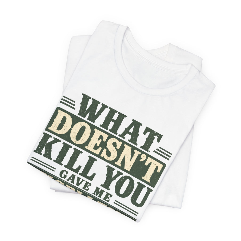 What Doesn't Kill You Gave Me Excellent Boundaries Unisex T-Shirt
