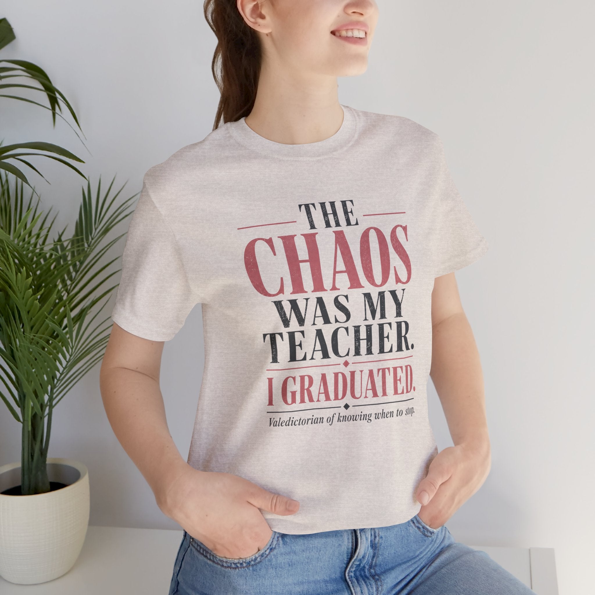 The Chaos Was My Teacher I Graduated Unisex T-Shirt