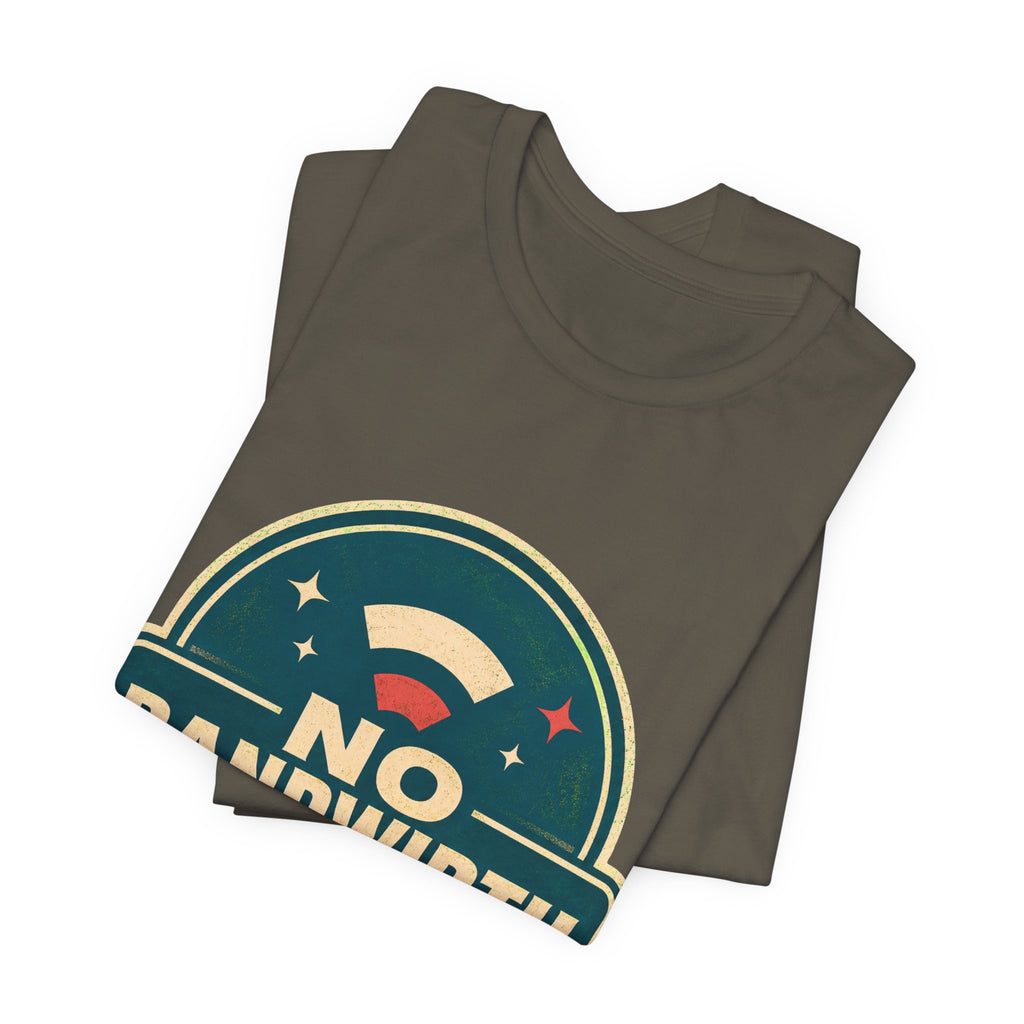 No Bandwidth For Drama Unisex T-Shirt