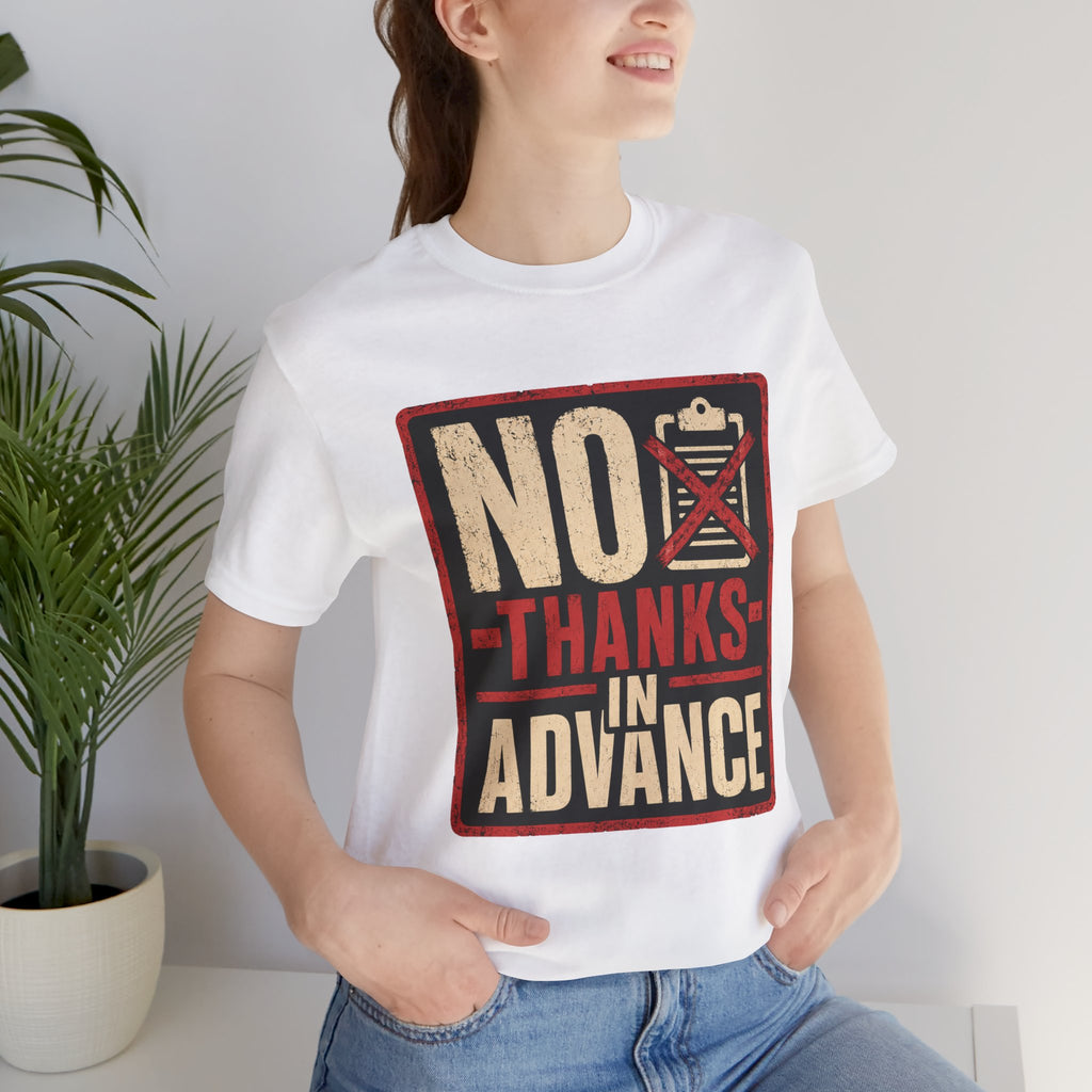 No Thanks In Advance Unisex T-Shirt