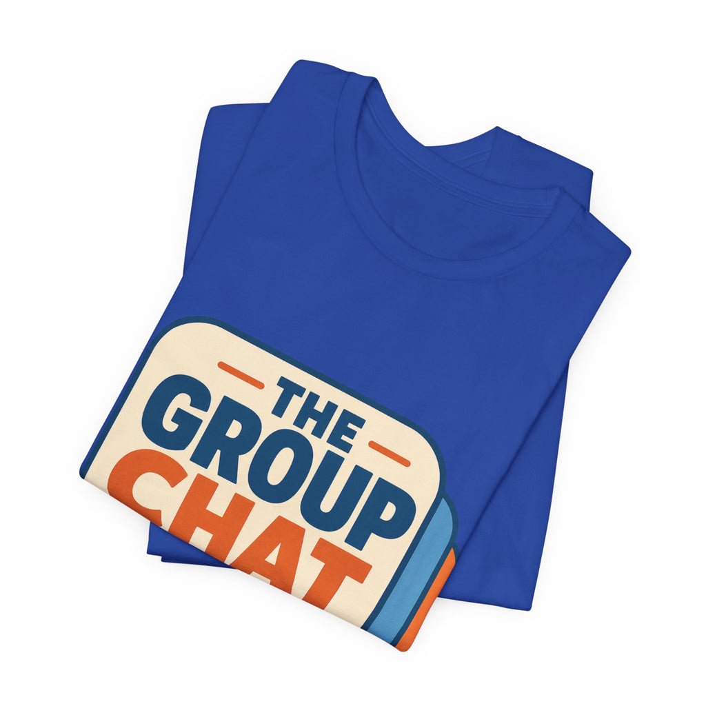 The Group Chat Can Wait Unisex T-Shirt
