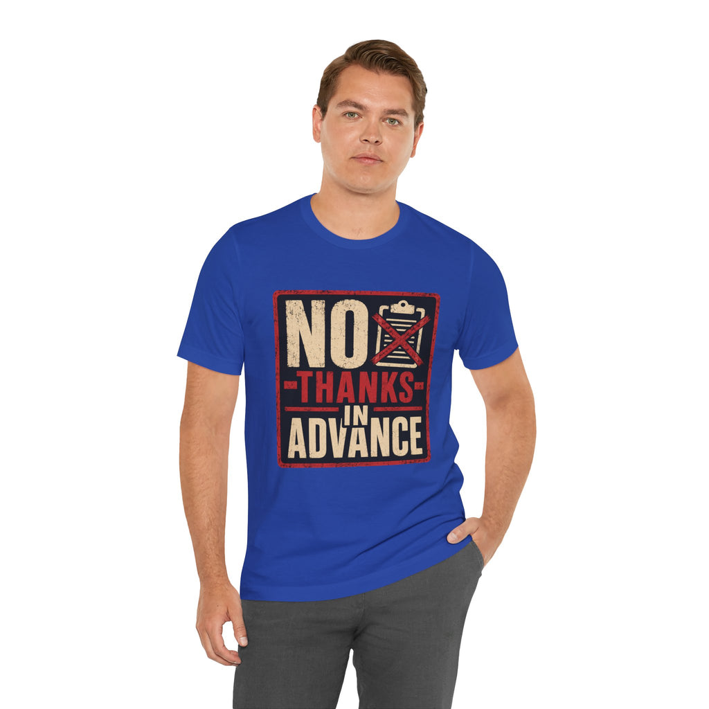No Thanks In Advance Unisex T-Shirt
