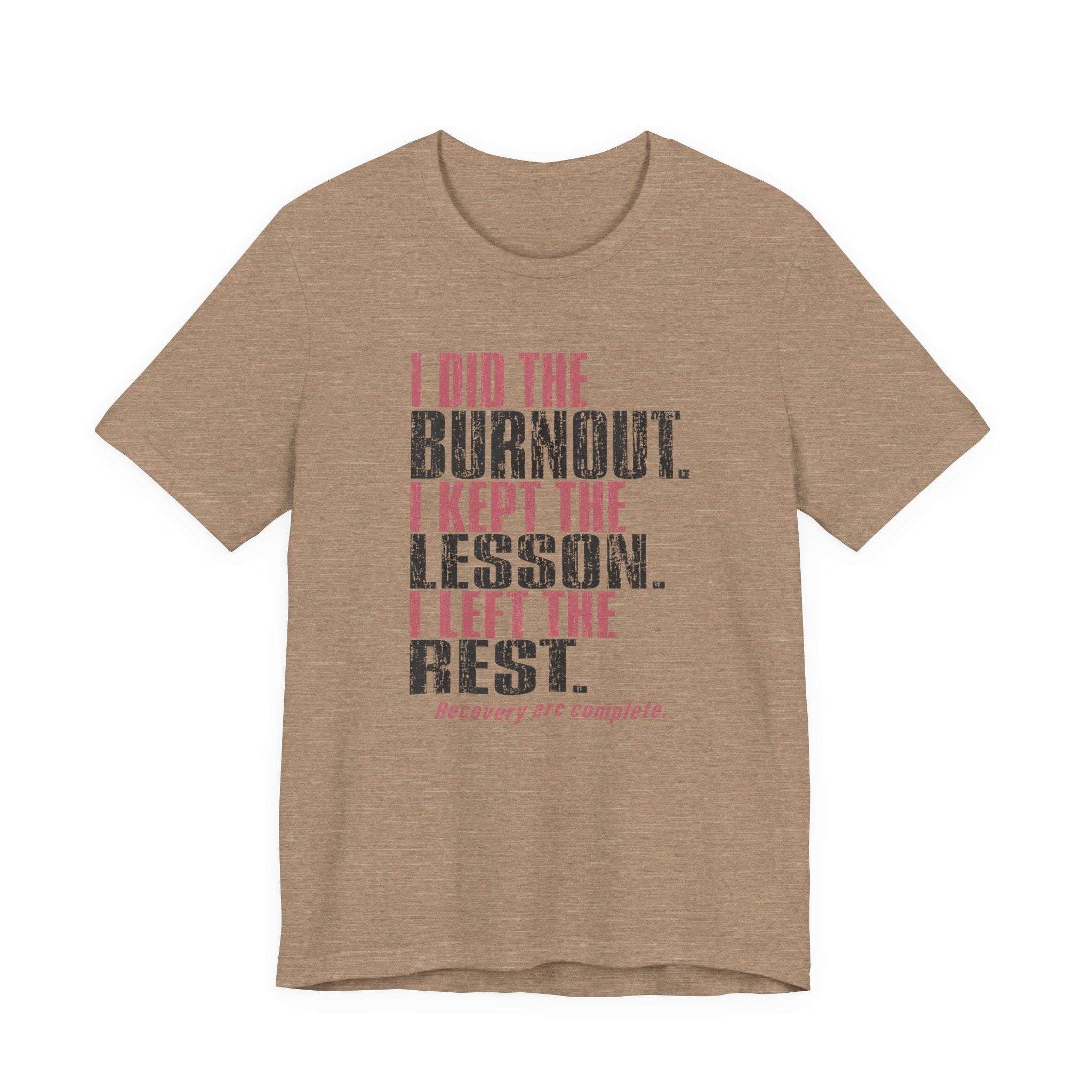 I Did The Burnout Kept The Lesson Unisex T-Shirt