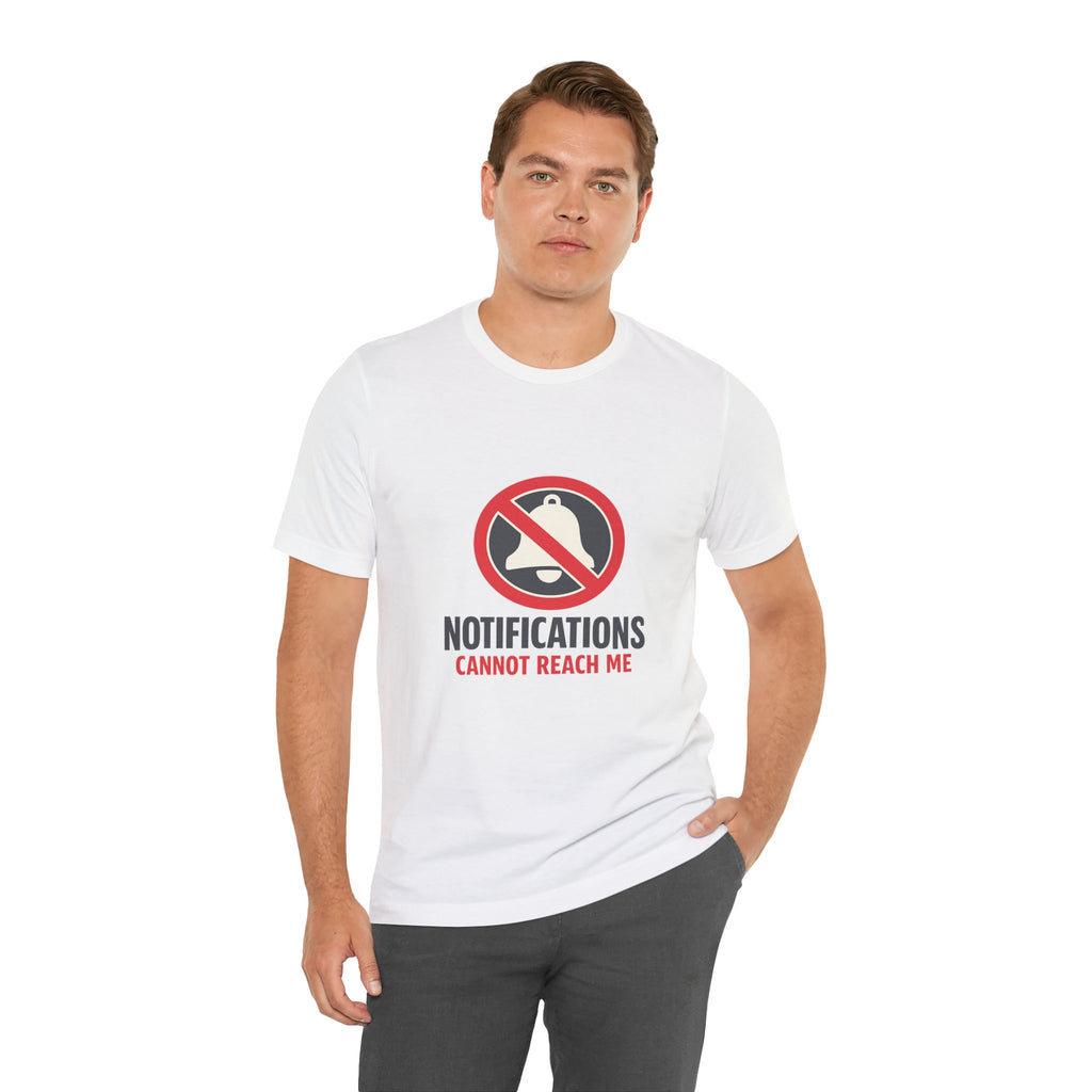 Notifications Cannot Reach Me Unisex T-Shirt