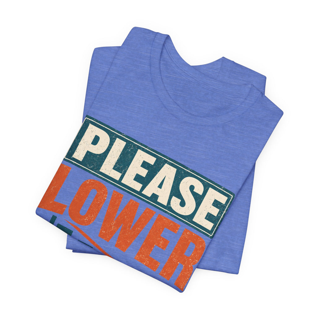 Please Lower Your Expectations Unisex T-Shirt