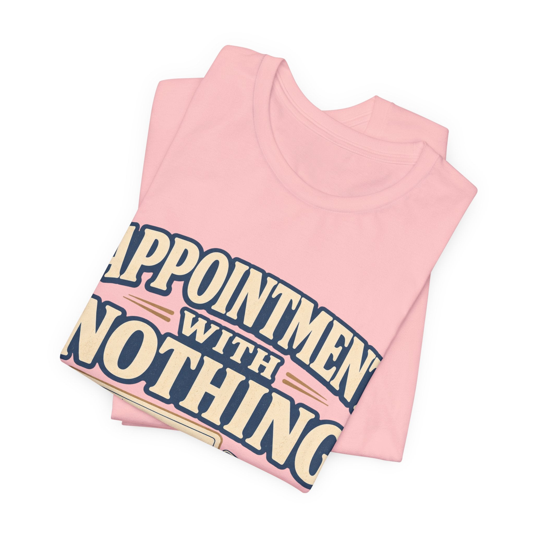 Appointment With Nothing Unisex T-Shirt