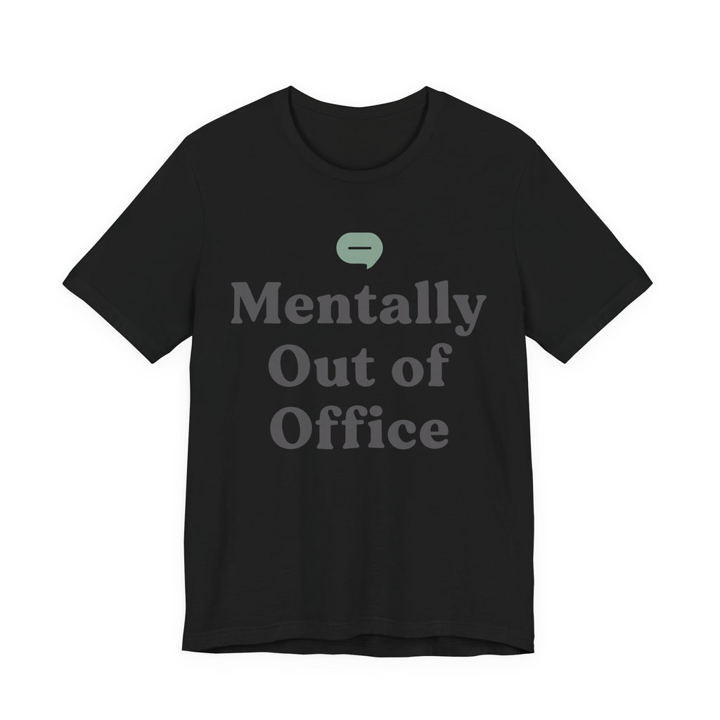 Mentally Out of Office Unisex T-Shirt