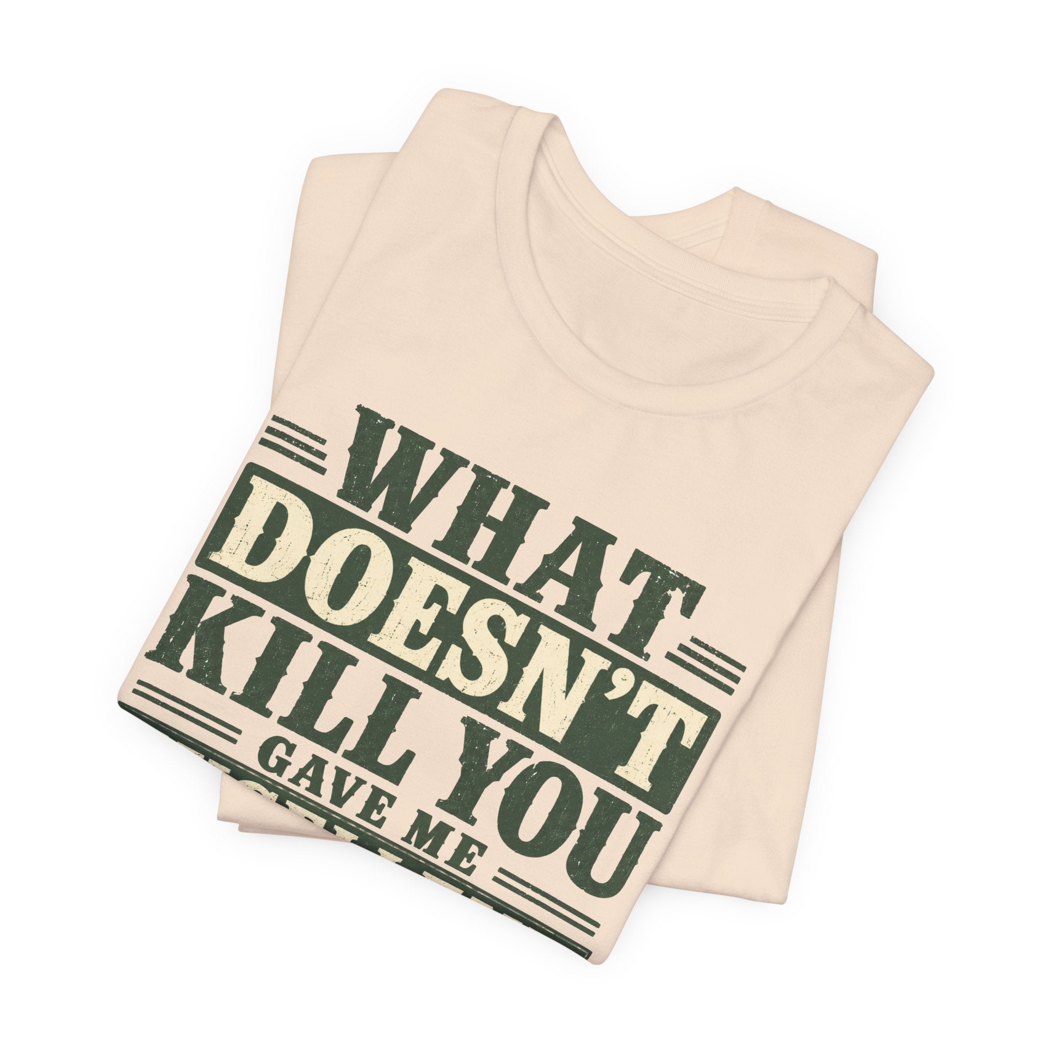 What Doesn't Kill You Gave Me Excellent Boundaries Unisex T-Shirt