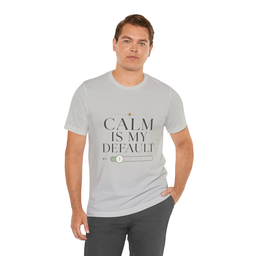 Calm Is My Default Unisex T-Shirt