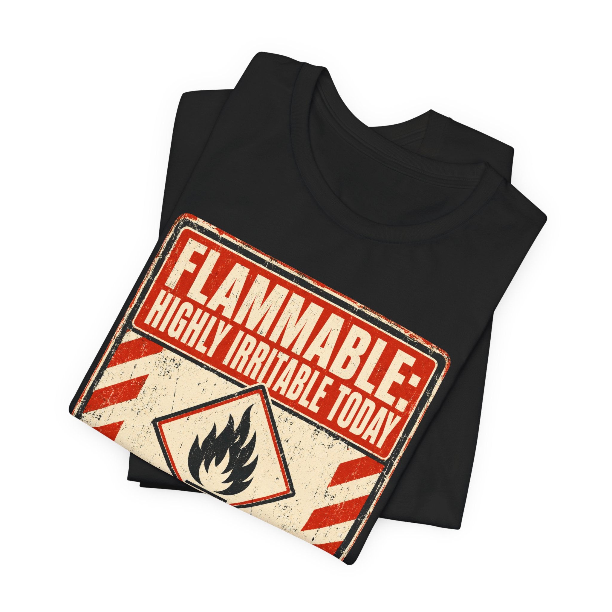 Flammable Highly Irritable Today Unisex T-Shirt