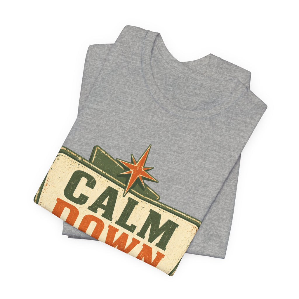 Calm Down Somewhere Else Unisex T-Shirt