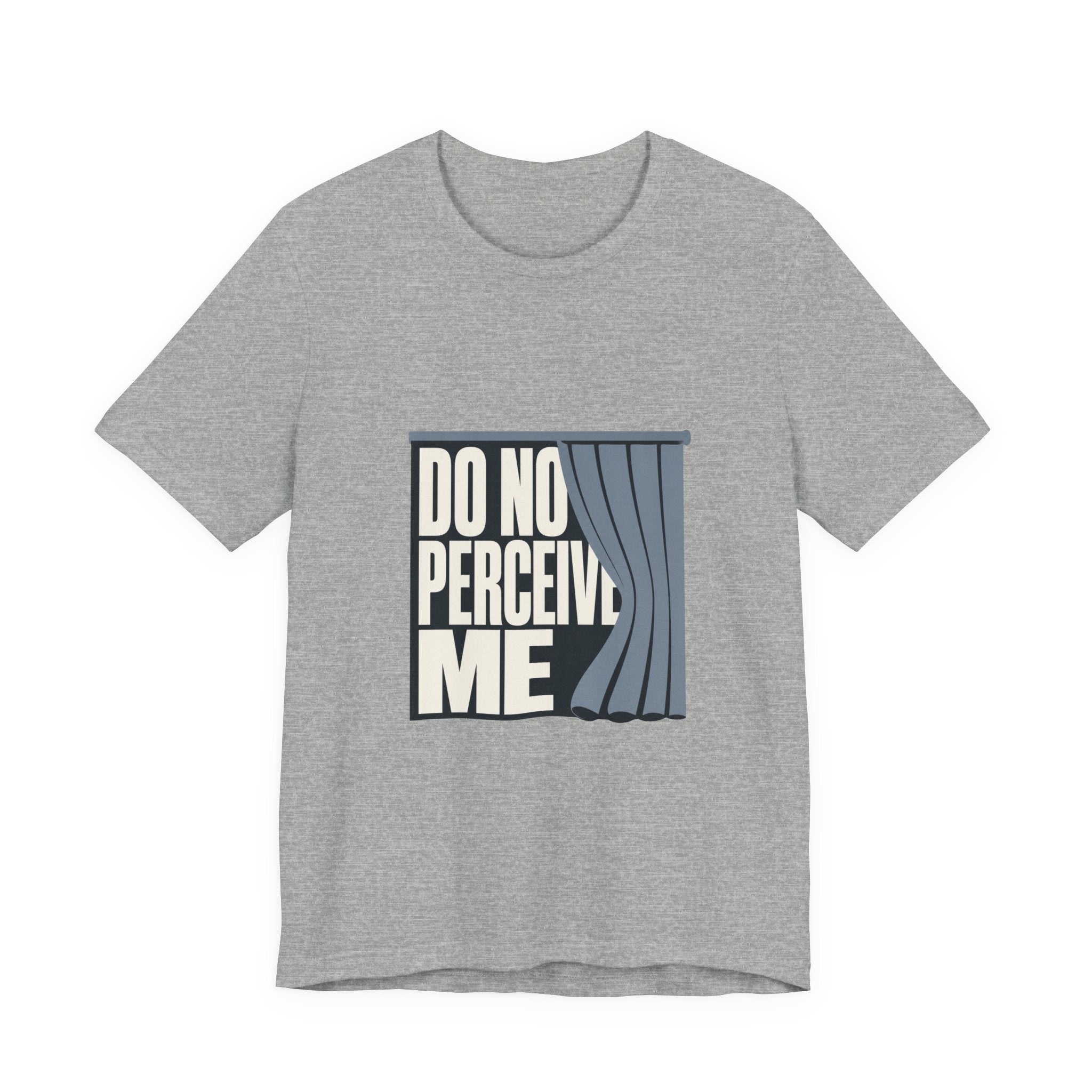 Do Not Perceive Me Unisex T-Shirt