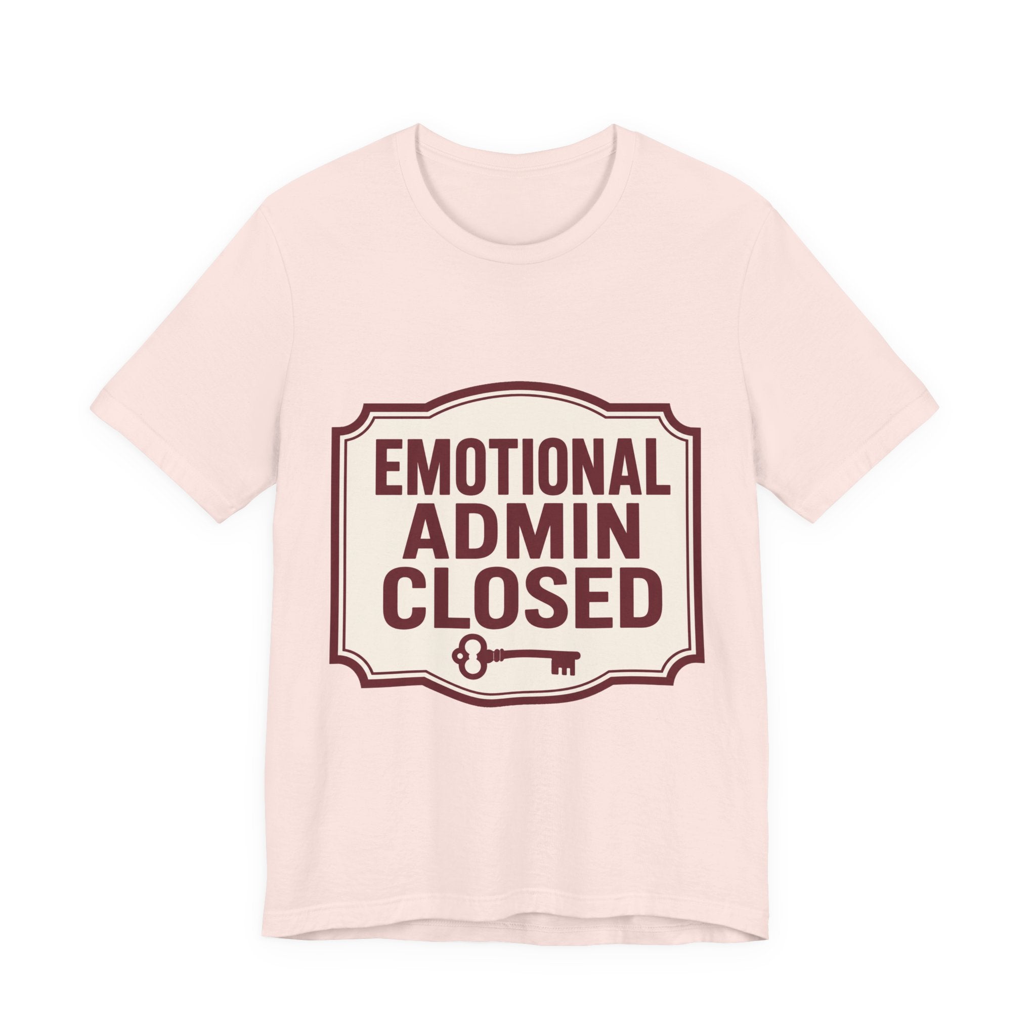 Emotional Admin Closed Unisex T-Shirt