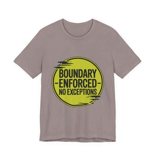 Boundary Enforced No Exceptions Unisex T-Shirt