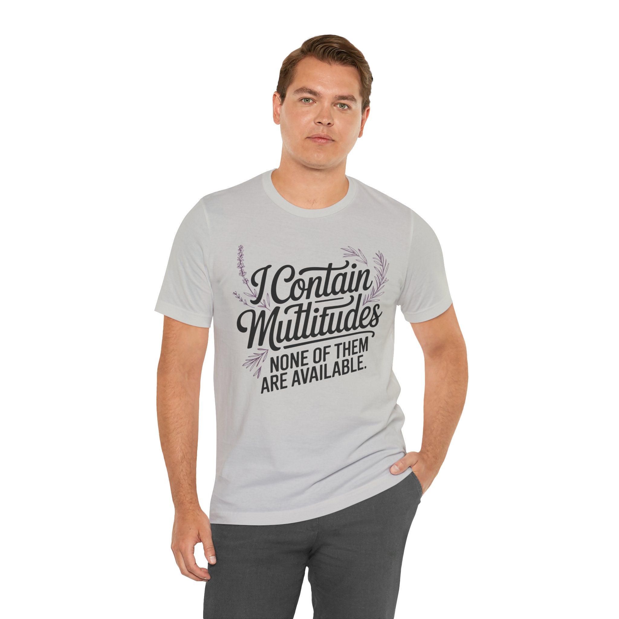I Contain Multitudes None of Them Are Available Unisex T-Shirt