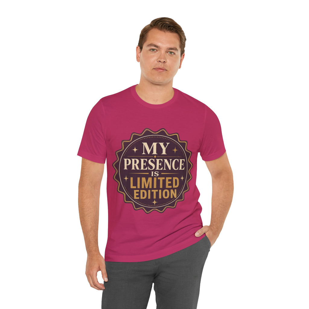 My Presence Is Limited Edition Unisex T-Shirt