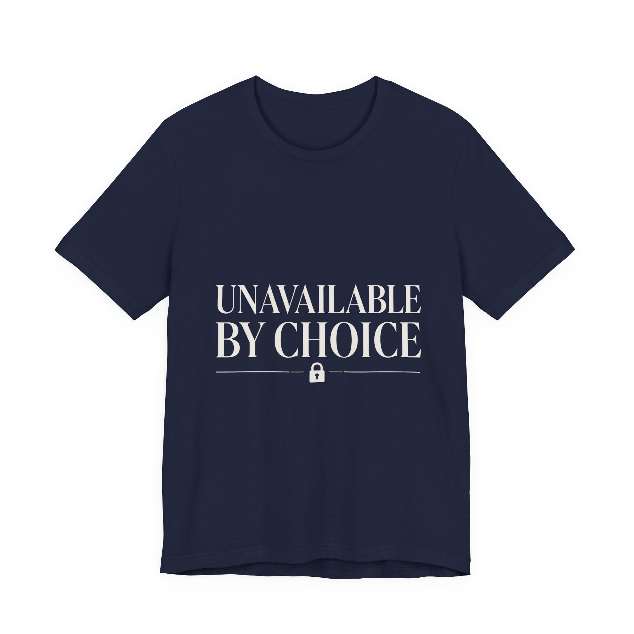 Unavailable By Choice Unisex T-Shirt