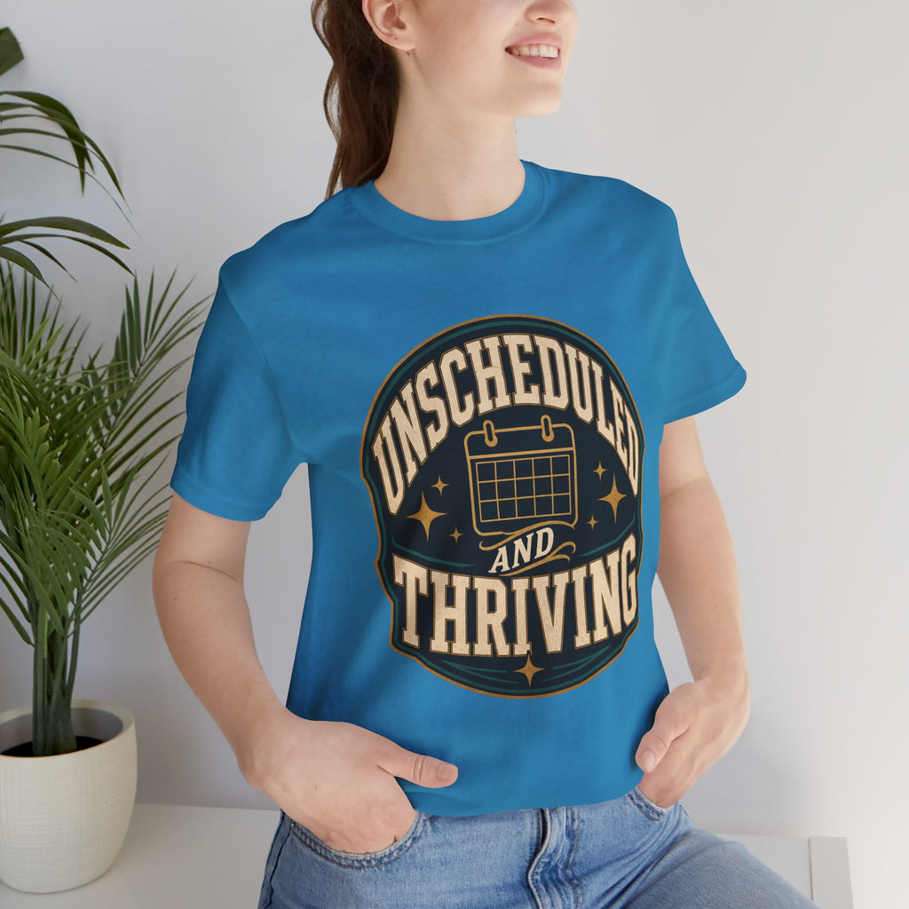 Unscheduled And Thriving Unisex T-Shirt
