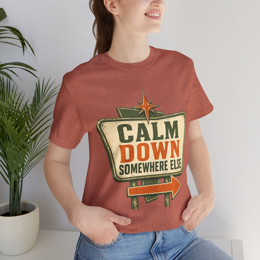 Calm Down Somewhere Else Unisex T-Shirt
