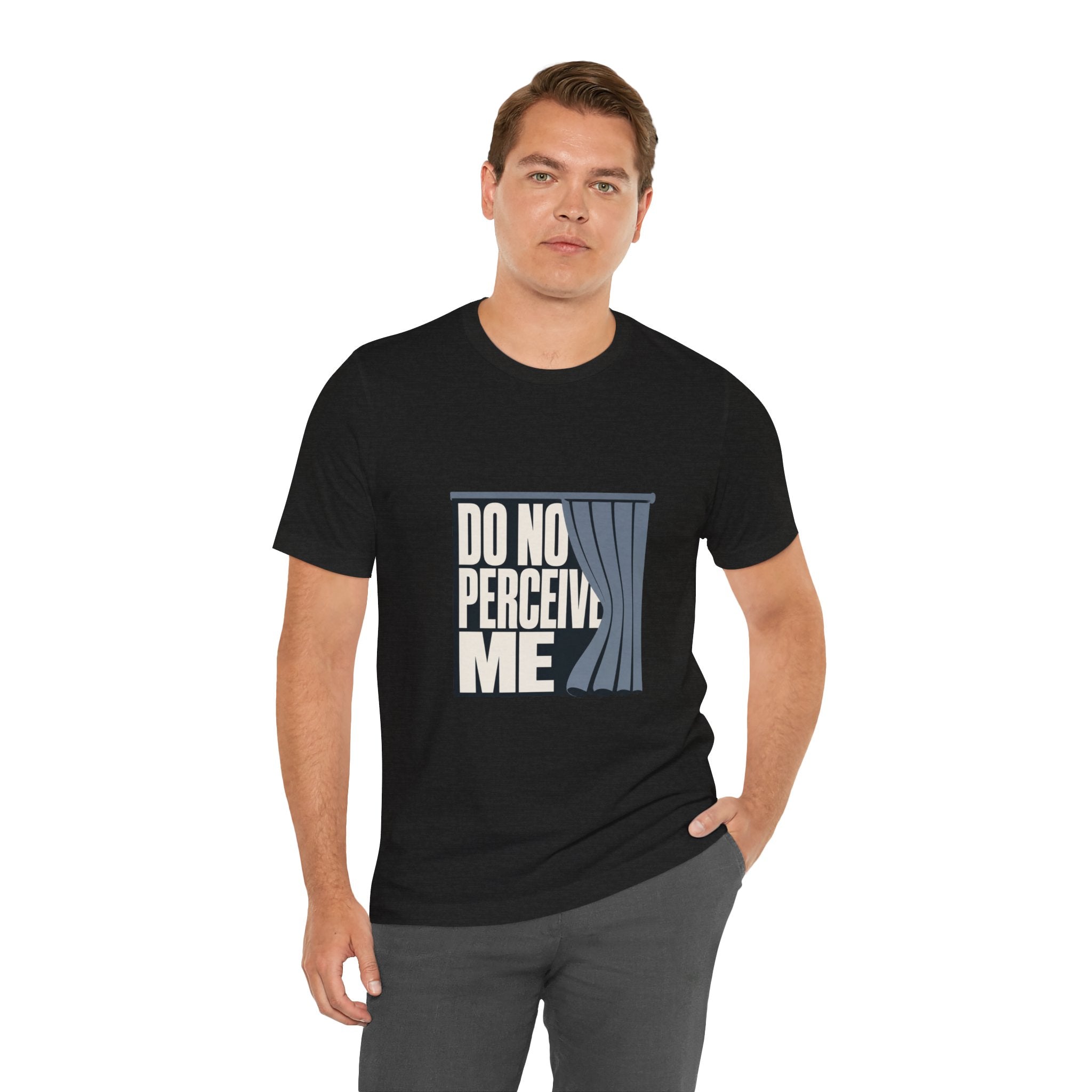 Do Not Perceive Me Unisex T-Shirt
