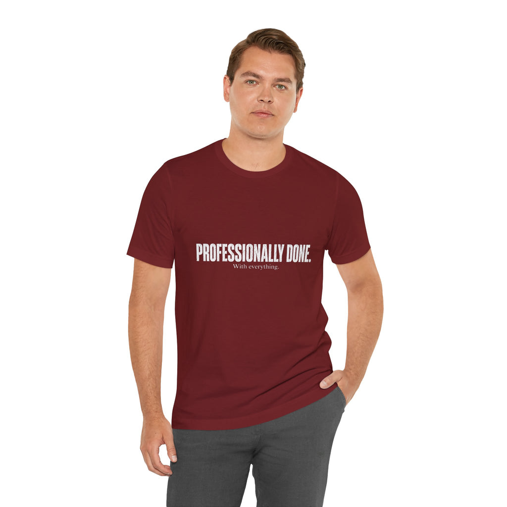 Professionally Done. Tee