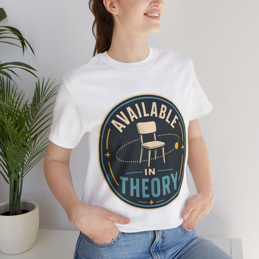 Available In Theory Unisex T-Shirt