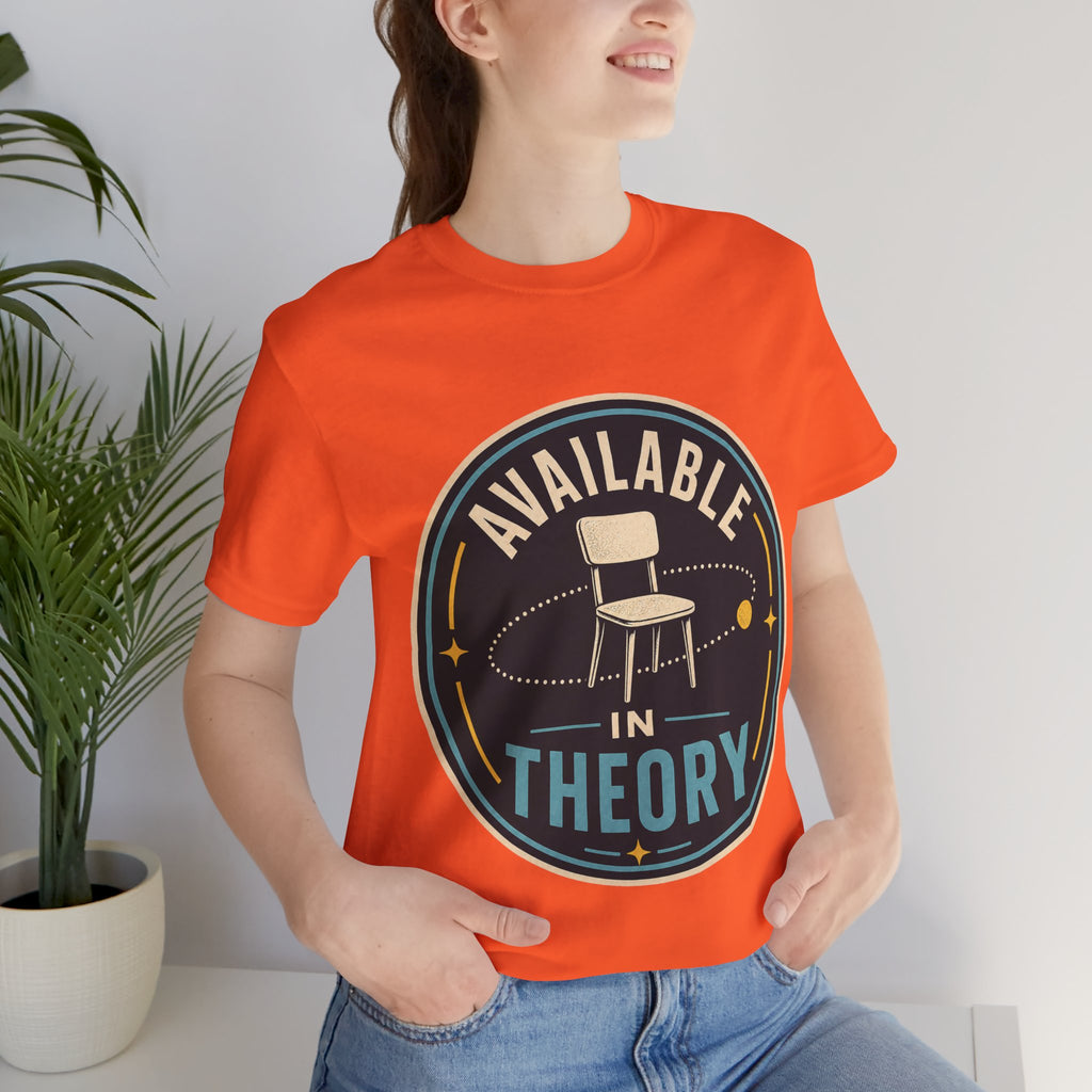 Available In Theory Unisex T-Shirt