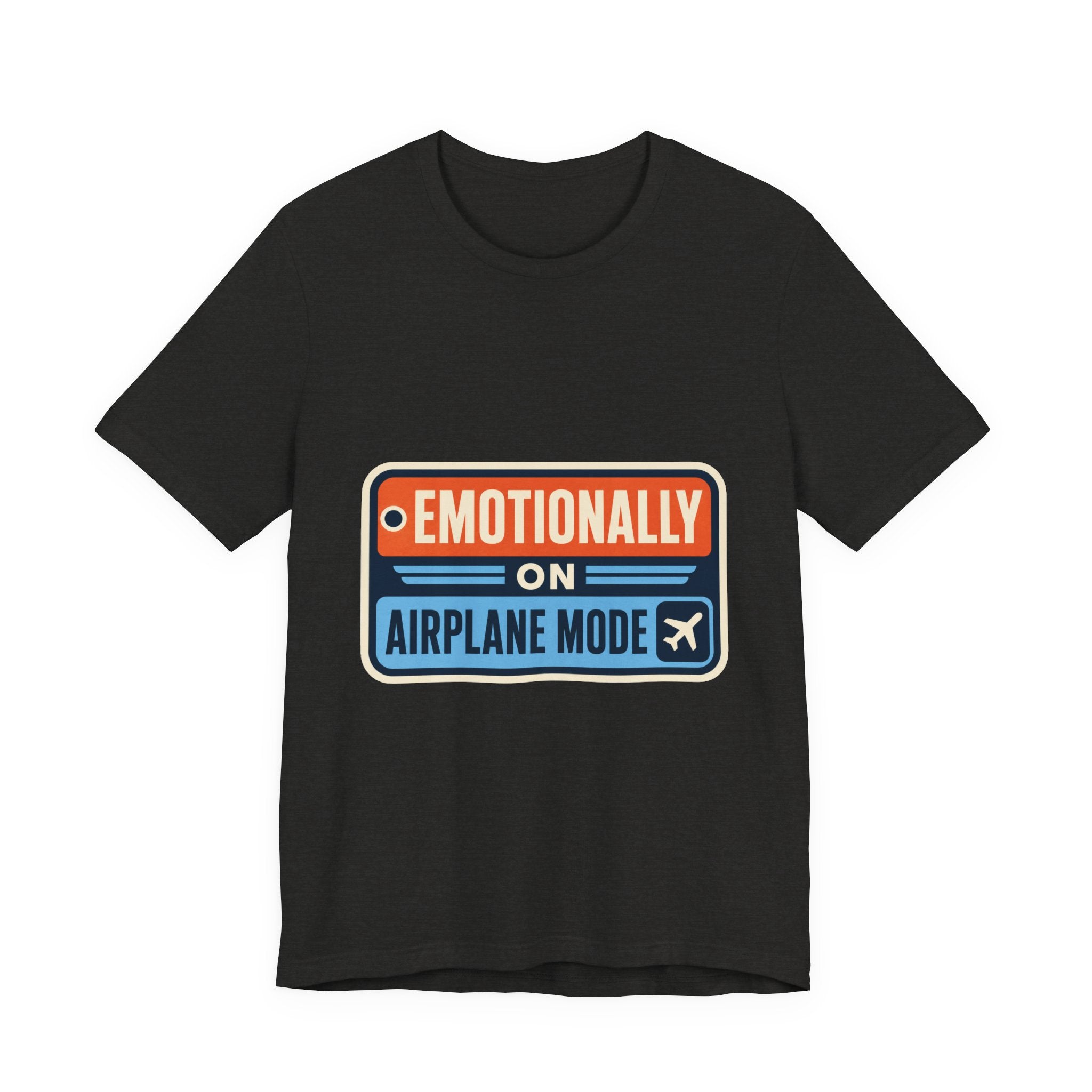 Emotionally On Airplane Mode Unisex T-Shirt