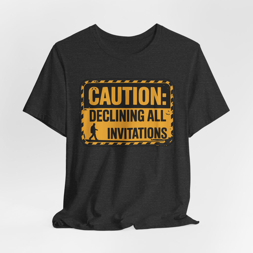 Caution Declining All Invitations Unisex T-Shirt