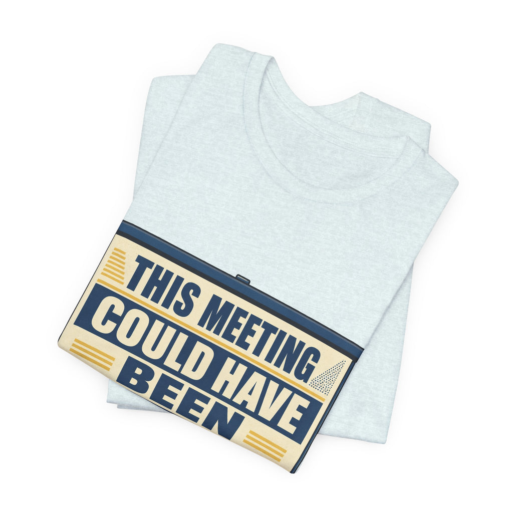 This Meeting Could Have Been Silence Unisex T-Shirt