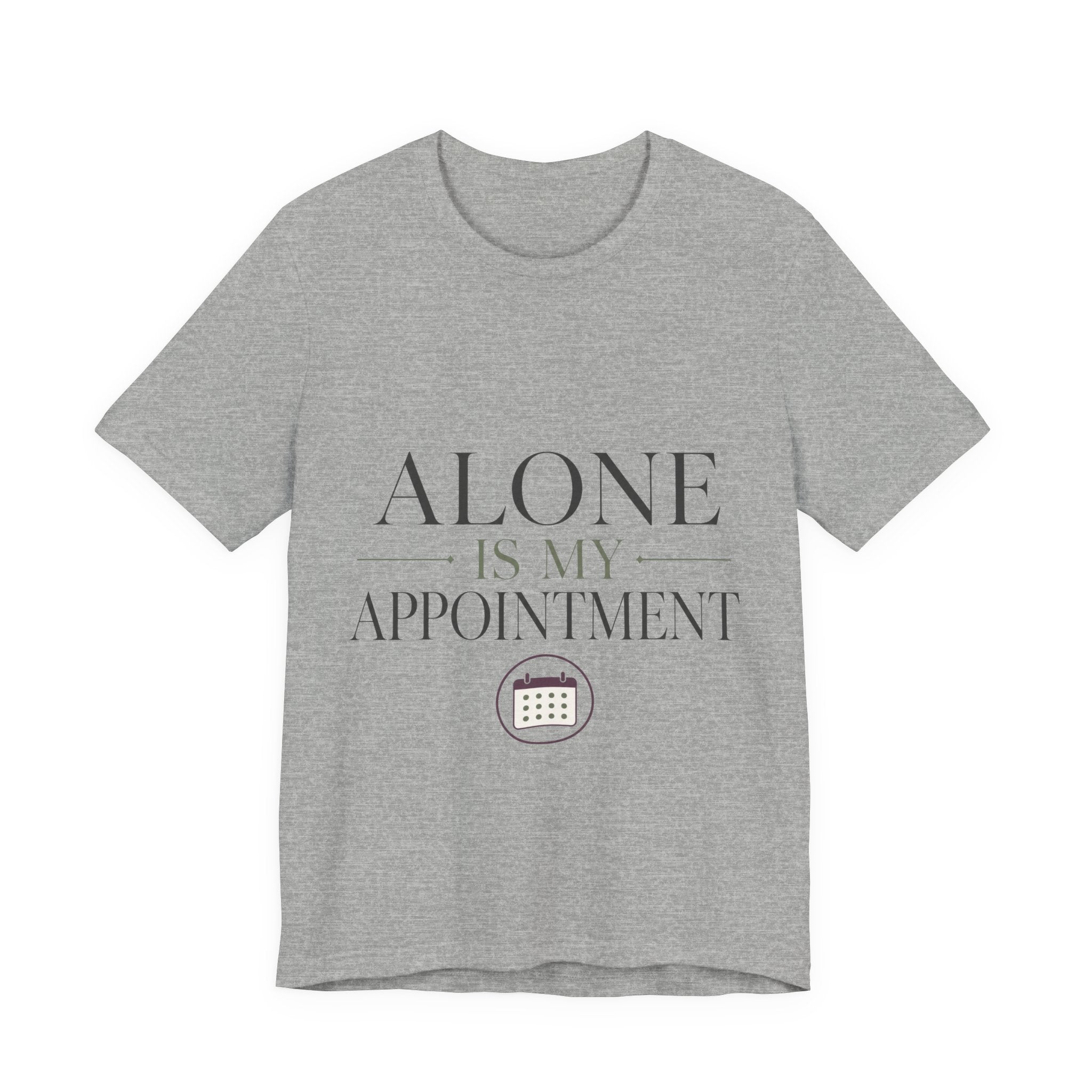 Alone Is My Appointment Unisex T-Shirt