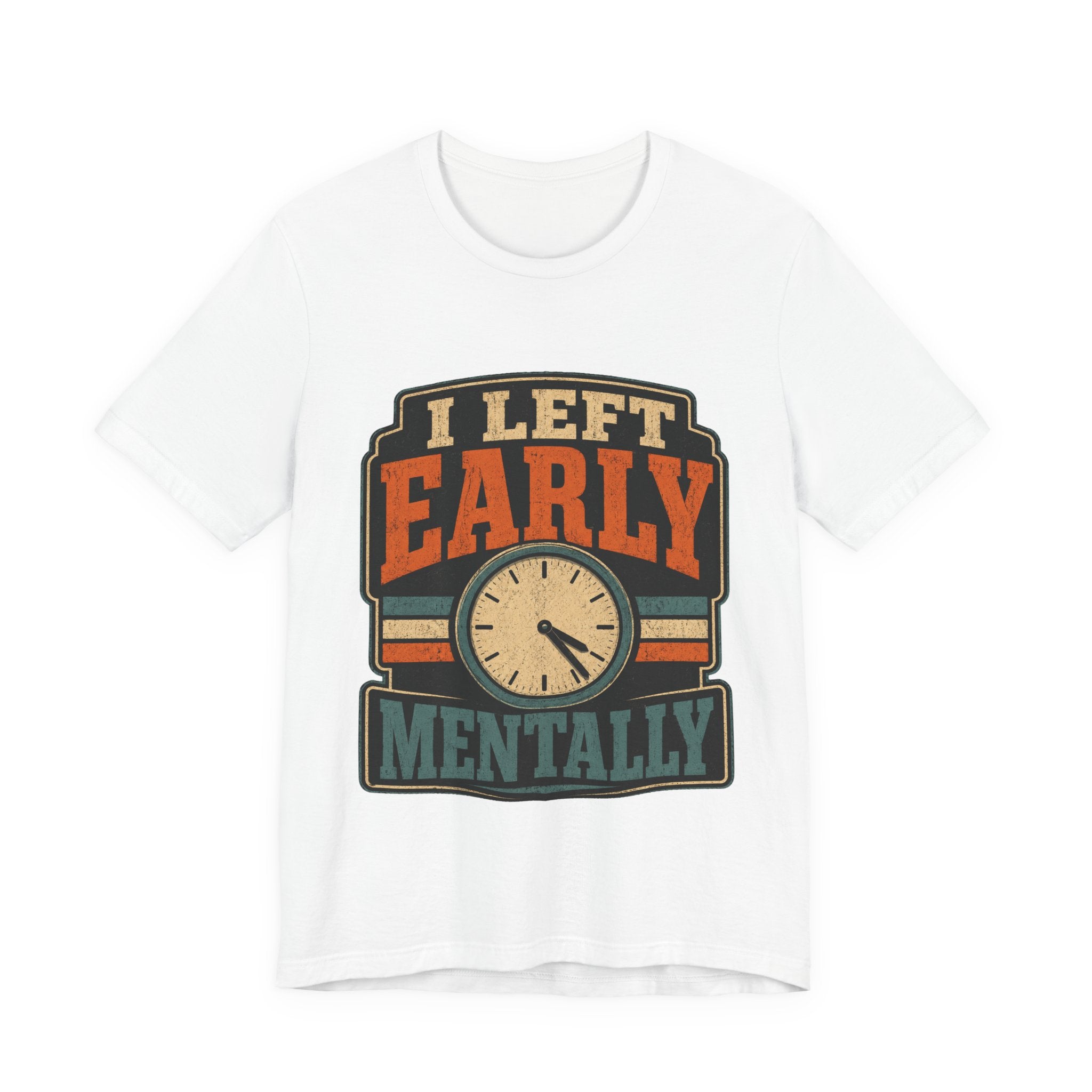 I Left Early Mentally Unisex T-Shirt